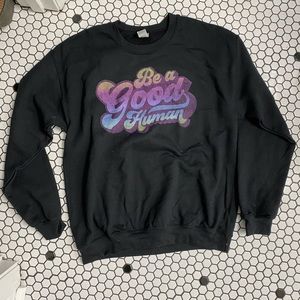 NWOT be a good human sweatshirt size small & med